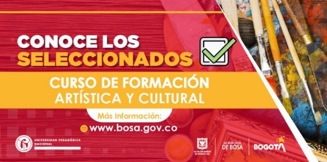  La Alcaldía Local de Bosa en equipo con la Universidad Pedagógica, realizará procesos de formación artística y cultural a través de la capacitación de personas en los campos artísticos, interculturales, culturales y/o patrimoniales de la Localidad de Bosa.  