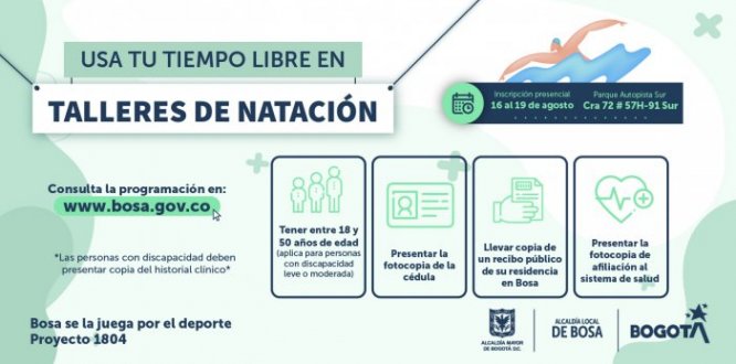 La alcaldía de Bosa, en aras de generar espacios para el aprovechamiento del tiempo libre y actividades que exhorten las prácticas deportivas, llevará a cabo talleres de natación para población adulta y con discapacidad leve o moderada.
