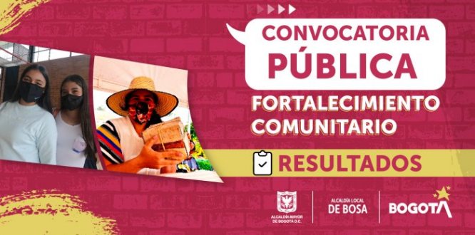 Con más de 2 mil millones de pesos, la Alcaldía de Bosa fortalecerá el trabajo comunitario de 183 instancias de participación y organizaciones sociales Conozca los ganadores de la convocatoria: Espacios activos de participación: Insumos para que la ciudadanía haga parte de un Gobierno Abierto