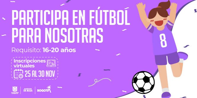 Bosa tiene #MujeresImparables, por eso realizaremos el torneo ‘Fútbol para Nosotras’ para exaltar el talento de las mujeres deportistas de la localidad y generar espacios que reduzcan los indicadores
