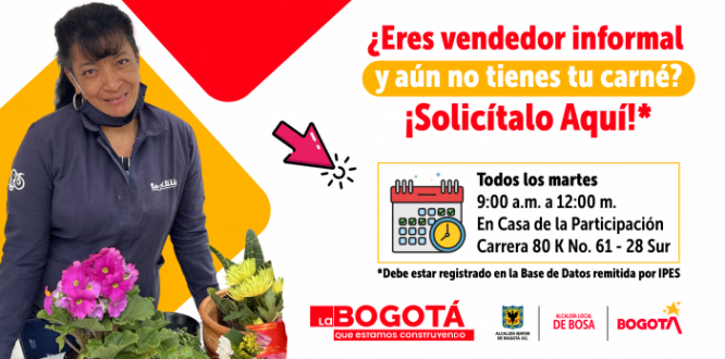 En el marco del proyecto 1840 “Acuerdos para una Bosa del siglo XXI”, la Alcaldía Local de Bosa invita a las personas interesadas que ejercen la labor como vendedor informal en la localidad de Bosa, para que soliciten su carné en las jornadas de carnetización que se realizan todos los días martes de la semana.