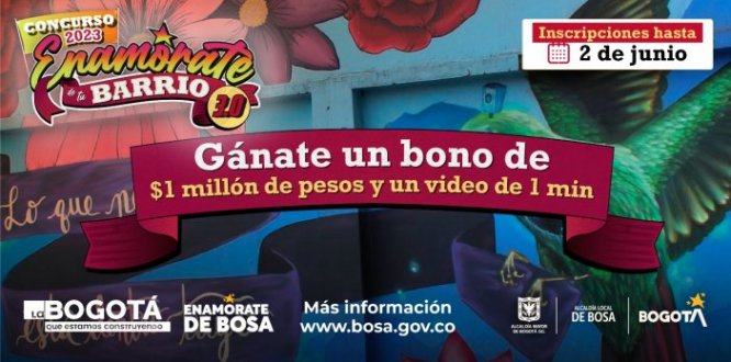 En el marco del proyecto 1839 “Cuentas claras en Bosa”, la Alcaldía Local de Bosa convoca a las inscripciones de la tercera versión del concurso de barrios “Enamórate de tu Barrio 2023”, con el fin de identificar, visibilizar y premiar experiencias de innovación social, que estén orientadas a dar respuesta a las necesidades y problemáticas barriales, contribuir a mejorar su entorno y exaltar los aspectos positivos de la localidad de Bosa.