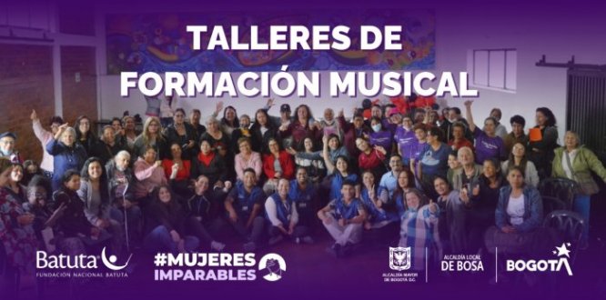 La Alcaldía de Bosa y la Fundación Nacional Batuta implementarán talleres de formación musical para las mujeres de la localidad de Bosa que deseen participar, la convocatoria para las inscripciones ya está abierta. El proyecto se inscribe en la iniciativa “Mujeres Imparables”, una estrategia integral de atención para abordar todas las acciones y tácticas de seguridad para las mujeres de la localidad, que tiene como objetivo hacerle frente a cualquier tipo de violencia de género, priorizando acciones en segu